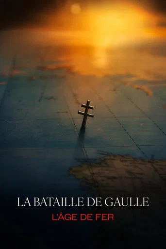 Regarder La bataille de Gaulle : L'âge de fer en streaming complet